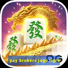 pay brokers jogo tigre